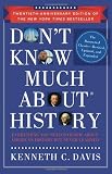 Dont Know Much About History, Anniversary Edition: Everything You Need to Know About American History but Never Learned