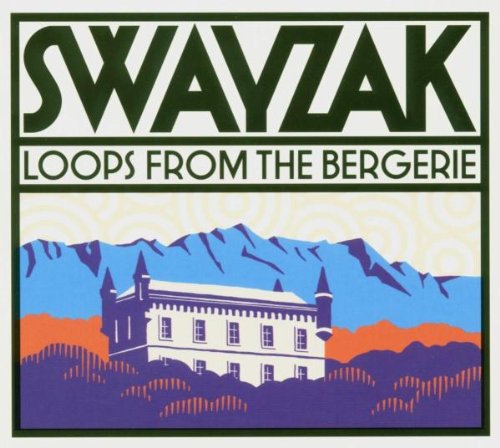 Swayzak - Loops From The Bergerie - Zortam Music