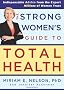 The Strong Women's Guide to Total Health
