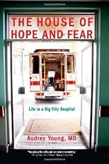 The House of Hope and Fear: Life in a Big City Hospital