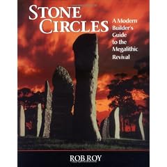 Stone Circles; A Modern Builder's Guide to the Megalithic Revival