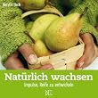Nat�rlich wachsen: Impulse, Reife zu entwickeln