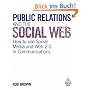 Public Relations and the Social Web: How to Use Social Media and Web 2.0 in Communications