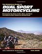 The Essential Guide to Dual Sport Motorcycling: Everything You Need to Buy, Ride, and Enjoy the World's Most Versatile Motorcycles