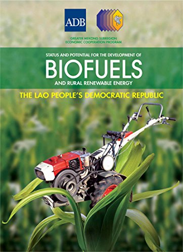 Status and Potential for the Development of Biofuels and Rural Renewable Energy: Lao People's Democratic Republic (Greater Mekong Subregion: Status and ... of Biofuels and Rural Renewable Energy)