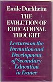 The evolution of educational thought : lectures on the formation and development of secondary education in France