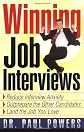 Winning Job Interviews: Reduce Interview Anxiety / Outprepare the Other Candidates / Land the Job You Love