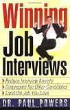 Winning Job Interviews: Reduce Interview Anxiety/Outprepare the Other Candidates/Land the Job You Love