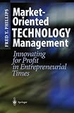 Market-Oriented Technology Management: Innovating for Profit in Entrepreneurial Times