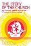 The Story of the Church: Her Founding, Mission and Progress: A Textbook in Church History