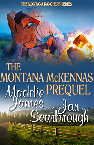 The Montana McKennas: Prequel (The Montana Ranchers Book 1), by Maddie James, Jan Scarbrough
