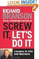 Screw It, Let's Do It: Lessons in Life and Business