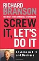Screw It, Let's Do It: Lessons in Life and Business