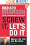 Screw It, Let's Do It: Lessons in Life and Business (Expanded)
