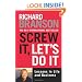 Screw It, Let's Do It: Lessons in Life and Business
