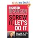 Screw It, Let's Do It: Lessons in Life and Business