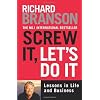 Screw It, Let's Do It Expanded: Lessons in Life and Business