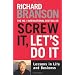 Screw It, Let's Do It Expanded: Lessons in Life and Business