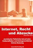 Internet, Recht und Abzocke: Juristische Fallstricke bei privater, freiberuflicher und kleingewerblicher Online-Nutzung