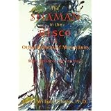 The Shaman in the Disco and Other Dreams of Masculinity: Men, Isolation, and Intimacy