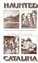 Haunted Catalina: A history of the island and guide to paranormal activity