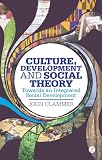 Culture, development and social theory : towards an integrated social development