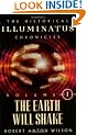 Earth Will Shake: 1 (Historical Illuminatus Chronicles): The History of the Early Illuminati