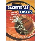 Basketball Tip-Ins : 100 Tips and Drills for Young Basketball Players by Nick Sortal