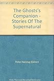 The ghost's companion : stories of personal encounters with the supernatural