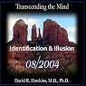 Transcending the Mind Series: Identification & Illusion