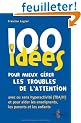 100 id�es pour mieux g�rer les troubles de l'attention