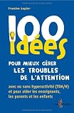 100 idées pour mieux gérer les troubles de l'attention