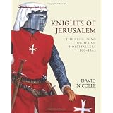 Knights of Jerusalem: The Crusading Order of Hospitallers 1100-1565 (World of the Warrior)