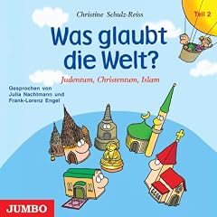 Was glaubt die Welt? Teil 2: Judentum, Christentum und Islam