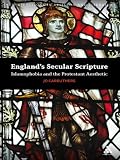 England's secular scripture : Islamophobia and the Protestant aesthetic