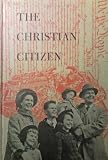 The Christian Citizen: A Textbook in Civics