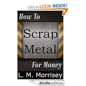 How to Scrap Metal for Money L. M. Morrisey