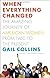 When everything changed : the amazing journey of American women from 1960 to the present