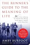 The Runner's Guide to the Meaning of Life: What 35 Years of Running Have Taught Me About Winning, Losing, Happiness, Humility, and the Human Heart (Daybreak Books)