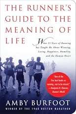 The Runner's Guide to the Meaning of Life: What 35 Years of Running Have Taught Me About Winning, Losing, Happiness, Humility, and the Human Heart (Daybreak Books)