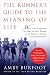 The Runner's Guide to the Meaning of Life: What 35 Years of Running Have Taught Me About Winning, Losing, Happiness, Humility, and the Human Heart (Daybreak Books)