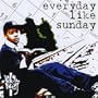 Everyday Like Sunday
