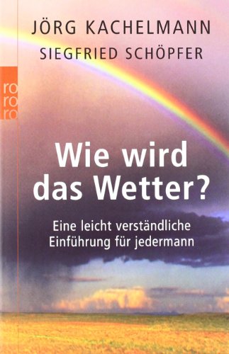 Wie wird das Wetter?: Eine leicht verständliche Einführung für jedermann