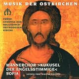 Musik der Ostkirchen - Fr�he Ges�nge der bulgarisch-orthodoxen Kirchevon "M�nnerchor "Kukusel..."
