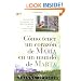 Como tener un Coraz�n de Mar�a en un Mundo de Marta (Spanish Edition)