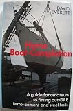 Home boat-completion : a guide for amateurs to fitting out GRP, ferro-cement, and steel hulls