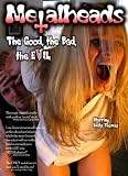 Metalheads: The Good, The Bad and The Evil