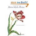 Maria Sibylla Merian - Neues Blumenbuch