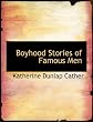 Boyhood Stories of Famous Men