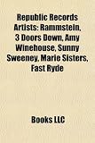 Republic Records Artists: Rammstein, 3 Doors Down, Amy Winehouse, Sunny Sweeney, Marie Sisters, Fast Ryde